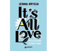 It's all love. Riflessioni per il cuore e l'anima - Ortega Jenna