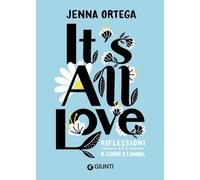 It's all love. Riflessioni per il cuore e l'anima - Ortega Jenna