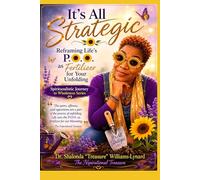 It's All Strategic: Reframing Life's P.O.O. as Fertilizer for Your Unfolding: 3