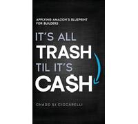 It's All Trash 'til It's Cash: Applying Amazon's Blueprint for Builders