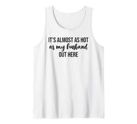 It's Almost As Hot As My Husband out Here Hot Wife Summer Canotta