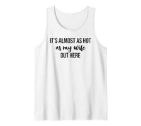 It's Almost As Hot As My Wife out Here Hot Husband Summer Canotta