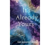 IT'S ALREADY YOURS THE MANIFESTATION Notebook: A minimalist motivational notebook designed to inspire gentle progress, daily reflection