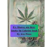 It's Always 420 here: Smoke up coloring book
