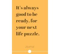 Its always Good to be ready for your Next life Puzzle: Journal for write down and Manage your Thoughts, current Situation,
