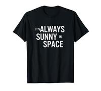 It's Always Sunny in Space Citazione Cosmic Humor Design Maglietta