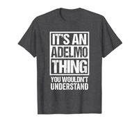 It's An Adelmo Thing You Wouldn't Understand First Name Maglietta, Uomo, Grigio Scuro, 6XL