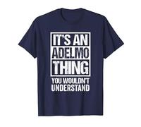 It's An Adelmo Thing You Wouldn't Understand First Name Maglietta, Uomo, Navy, 6XL