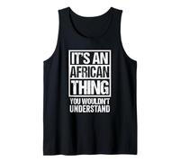 It's An African Thing You Wouldn't Understand Africa Canotta