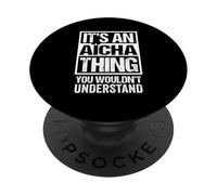 It's An Aïcha Thing You Wouldn't Understand First Name PopSockets PopGrip Adesivo