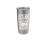 It's An Aisha Thing You Wouldn't Understand First Name Bicchiere termico in acciaio inox doppia parete