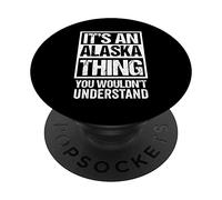 It's An Alaska Thing You Wouldn't Understand USA State US PopSockets PopGrip Adesivo