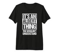 It's An Albert Thing You Wouldn't Understand Maglietta Premium