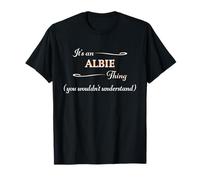 It's an ALBIE Thing You Wouldn't Understand, nome Gift Maglietta