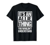 It's An Allie Thing You Wouldn't Understand First Name Maglietta