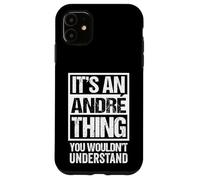 It's An André Thing You Wouldn't Understand - First Name Custodia per iPhone 11