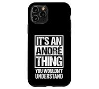 It's An André Thing You Wouldn't Understand - First Name Custodia per iPhone 11 Pro