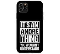 It's An André Thing You Wouldn't Understand - First Name Custodia per iPhone 11 Pro Max