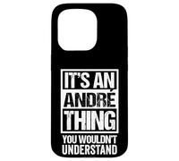 It's An André Thing You Wouldn't Understand - First Name Custodia per iPhone 15 Pro