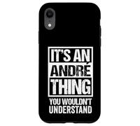 It's An André Thing You Wouldn't Understand - First Name Custodia per iPhone XR