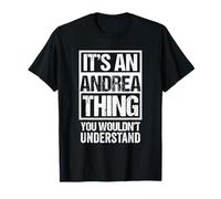 It's An Andrea Thing You Wouldn't Understand - First Name Maglietta