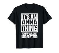 It's An Anna Thing You Wouldn't Understand First Name Maglietta