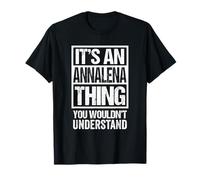 It's An Annalena Thing You Wouldn't Understand First Name Maglietta