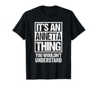 It's An Annetta Thing You Wouldn't Understand First Name Maglietta