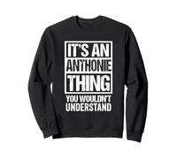 It's An Anthonie Thing You Wouldn't Understand First Name Felpa