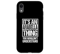 It's An Arabella Thing You Wouldn't Understand First Name Custodia per iPhone XR