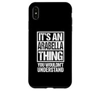 It's An Arabella Thing You Wouldn't Understand First Name Custodia per iPhone XS Max