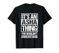 It's An Asha Thing You Wouldn't Understand First Name Maglietta