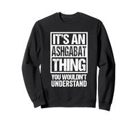 It's An Ashgabat Thing You Wouldn't Understand Turkmenistan Felpa