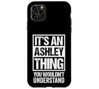 It's An Ashley Thing You Wouldn't Understand Surname Name Custodia per iPhone 11 Pro Max