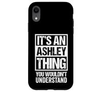 It's An Ashley Thing You Wouldn't Understand Surname Name Custodia per iPhone XR