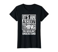 It's An Aston Thing You Wouldn't Understand First Name Maglietta con Stampa Grafica Economica, Donna, Nero, M