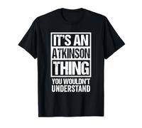 It's An Atkinson Thing You Wouldn't Understand Surname Name Maglietta