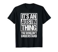 It's An Austin Thing You Wouldn't Understand Surname Name Maglietta