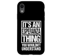 It's An Esperanza Thing You Wouldn't Understand First Name Custodia per iPhone XR