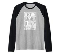 It's An Idaho Thing You Wouldn't Understand USA State US Maglia con Maniche Raglan