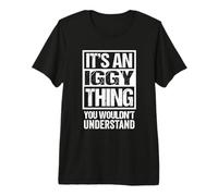 It's An Iggy Thing You Wouldn't Understand First Name Maglietta Premium