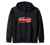 It's an Indigenous Thing History First Peoples Native Lands Felpa con Cappuccio