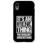 It's An Irene Thing You Wouldn't Understand First Name Custodia per iPhone XR