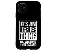 It's An Iris Thing You Wouldn't Understand - First Name Custodia per iPhone 11