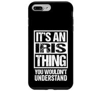 It's An Iris Thing You Wouldn't Understand - First Name Custodia per iPhone 7 Plus/8 Plus
