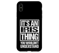 It's An Iris Thing You Wouldn't Understand - First Name Custodia per iPhone XS Max