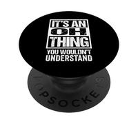 It's An Oh Thing You Wouldn't Understand Surname Name PopSockets PopGrip Adesivo