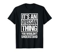 It's An Orissan Thing You Wouldn't Understand Orissa Odisha Maglietta