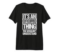 It's An Oromo Thing You Wouldn't Understand Oromoo Ethiopia Maglietta Premium