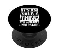 It's An Ottavio Thing You Wouldn't Understand First Name PopSockets PopGrip Adesivo